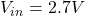 V_{in} = 2.7V