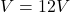 V = 12V